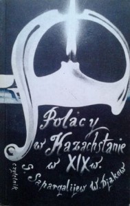 G. Sapargalijew W. Djakow, Polacy w Kazachstanie w XIX w.