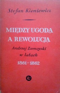 Stefan Kieniewicz, Między ugodą a rewolucją