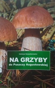 Ireneusz Sewastianowicz, Na grzyby do Puszczy Augustowskiej