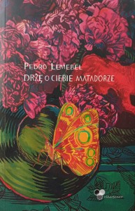 Pedro Lemebel, Drżę o ciebie matadorze