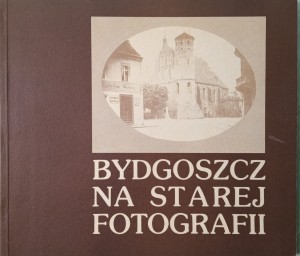 Bydgoszcz na starej fotografii Zdzisław Hojka