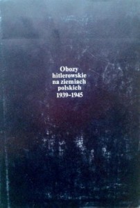 praca zbiorowa, Obozy hitlerowskie na ziemiach polskich 1939- 1945