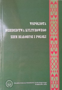 Wspólnota dziedzictwa kulturowego ziem Białorusi i Polski
