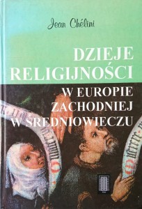 Jean Chelini, Dzieje religijności w Europie Zachodniej w Średniowieczu