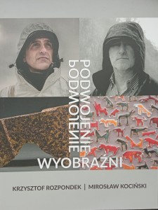 Krzysztof Rozpondek Mirosław Kociński Podwojenie wyobraźni