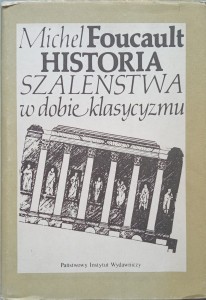 Michel Foucault, Historia szaleństwa w dobie klasycyzmu