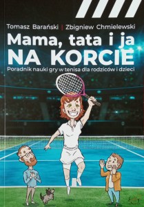 Barański Chmielewski, Mama, tata i ja na korcie