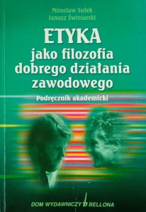 Mirosław Sułek, Etyka jako filozofia dobrego działania zawodowego