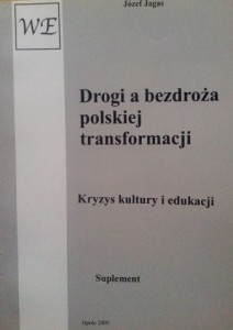 Józef Jagas, Drogi a bezdroża polskiej transformacji Suplement