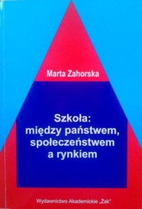 Marta Zahorska, Szkoła: między państwem, społeczeństwem a rynkiem