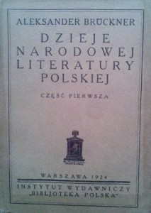 Aleksander Bruckner, Dzieje narodowej literatury polskiej częśc 1