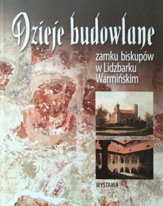 Dzieje budowlane zamku biskupów w Lidzbarku Warmińskim
