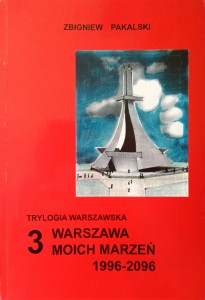 Zbigniew Pakalski, Warszawa moich marzeń 1996-2096