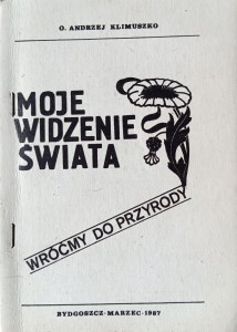 Andrzej Klimuszko, Moje widzenie świata Wróćmy do przyrody