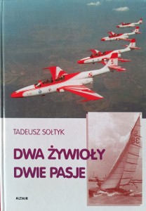Tadeusz Sołtyk, Dwa żywioły dwie pasje
