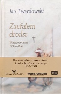 Jan Twardowski, Zaufałem drodze