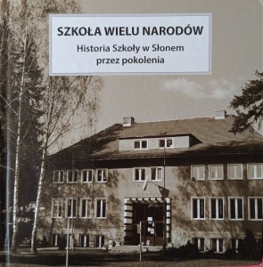 Szkoła wielu narodów Historia Szkoły w Słonem przez pokolenia