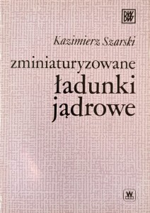 Kazimierz Szarski, Zminiaturyzowane ładunki jądrowe