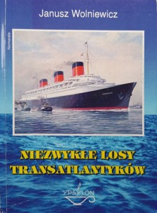Janusz Wolniewicz, Niezwykłe losy transatlantyków