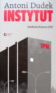 Antoni Dudek, Instytut