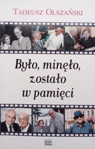 Tadeusz Olszański, Było, minęło. zostało w pamięci