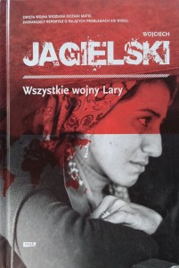 Wojciech Jagielski, Wszystkie wojny Lary