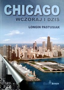 Longin Pastusiak, Chicago wczoraj i dziś