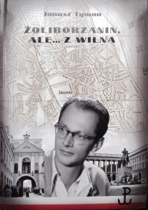 Janusz Tyman, Żoliborzanin ale z Wilna