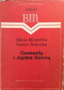 Moszyńska Święcicka, Geometria z algebrą liniową