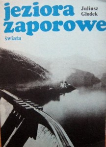Juliusz Głodek, Jeziora zaporowe świata