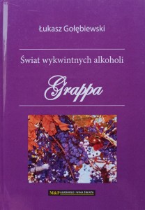 Łukasz Gołębiewski, Świat wykwintnych alkoholi Grappa
