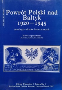 Drozdowski, Powrót Polski nad Bałtyk 1920-1945 Antologia tekstów historycznych