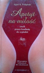 Adam K. Podgórski, Apetyt na miłość