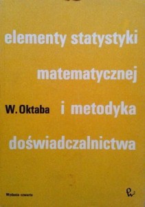 W. Oktaba, Elementy statystyki matematycznej i metodyka doświadczalnictwa