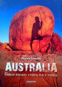 Marek Tomalik, Australia Gdzie kwiaty rodzą się z ognia