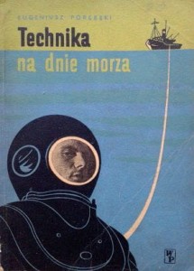 Eugeniusz Porębski, Technika na dnie morza