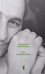 Aleksander Kaczorowski, Ota Pavel pod powierzchnią