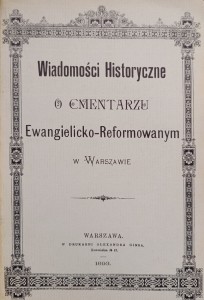 Wiadomości Historyczne o Cmentarzu Ewangelicko-Reformowanym w Warszawie
