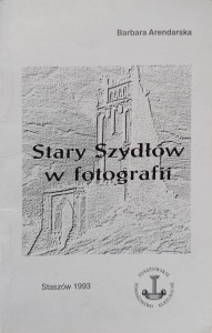 Barbara Arendarska, Stary Szydłów w fotografii