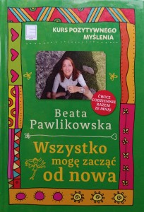 Beata Pawlikowska, Wszystko mogę zacząć od nowa