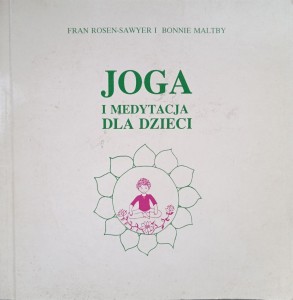Rosen- Sawyer Maltby, Joga i medytacja dla dzieci