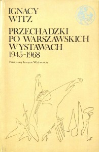 Ignacy Witz, Przechadzki po warszawskich wystawach 1945- 1968