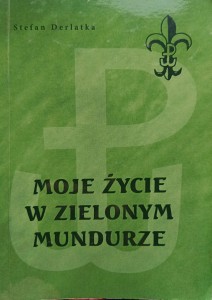 Stefan Derlatka, Moje życie w zielonym mundurze