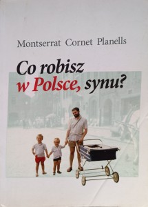 Montserrat Cornet Planells, Co robisz w Polsce, synu?