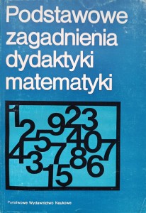 Gucewicz-Sawicka, Podstawowe zagadnienia dydaktyki matematyki