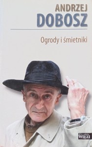 Andrzej Dobosz, Ogrody i śmietniki