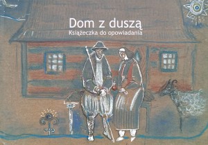 Joanna Sarnecka, Dom z duszą Książeczka do opowiadania