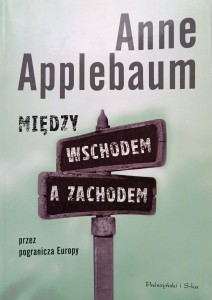 Anne Applebaum, Między wschodem a zachodem