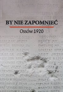 Dariusz Szymanowski, By nie zapomnieć Ossów 1920