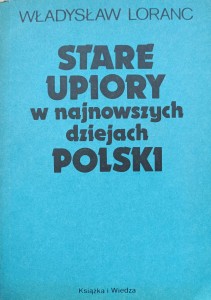 Władysław Loranc, Stare upiory w najnowszych dziejach Polski